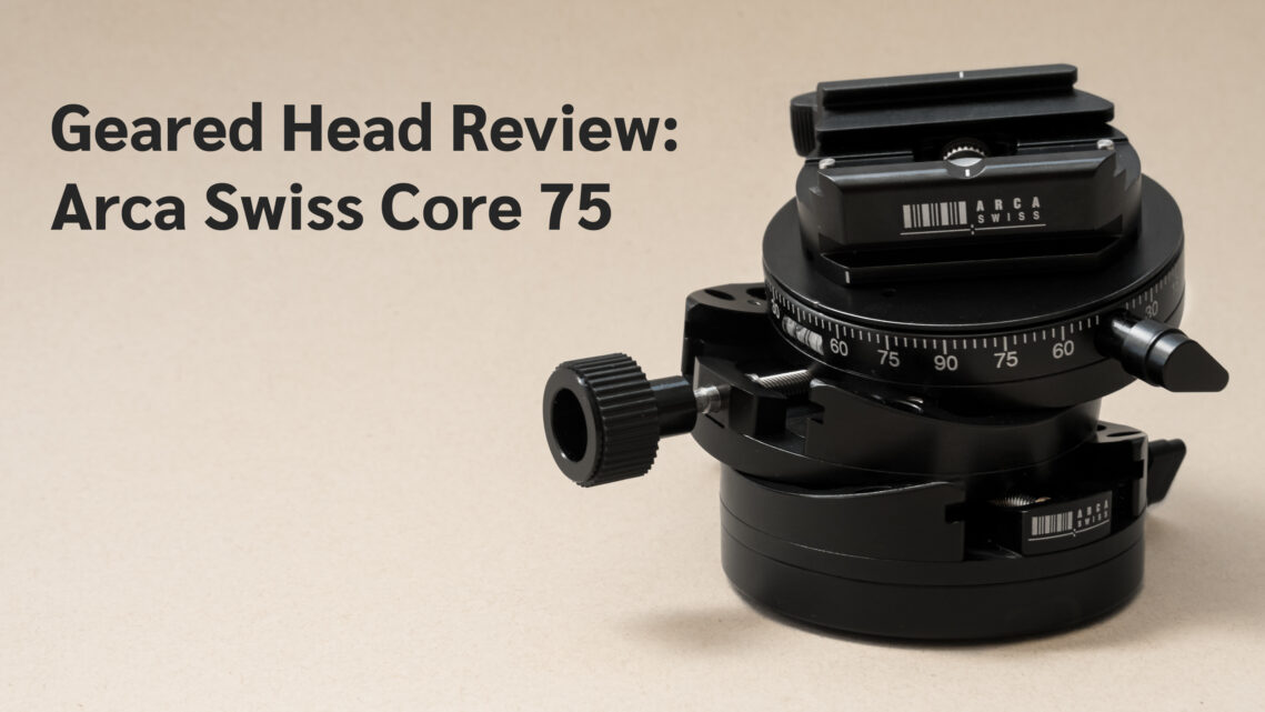 Geared Head Review: Arca Swiss Core 75