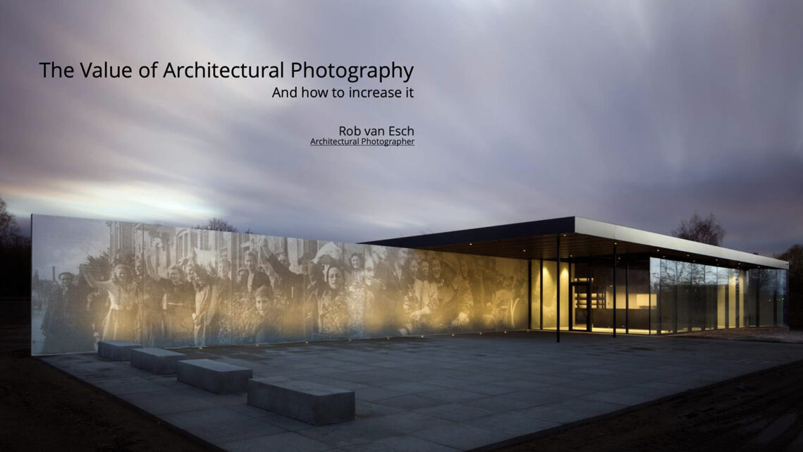 “The Value of Architectural Photography” With Rob Van Esch
