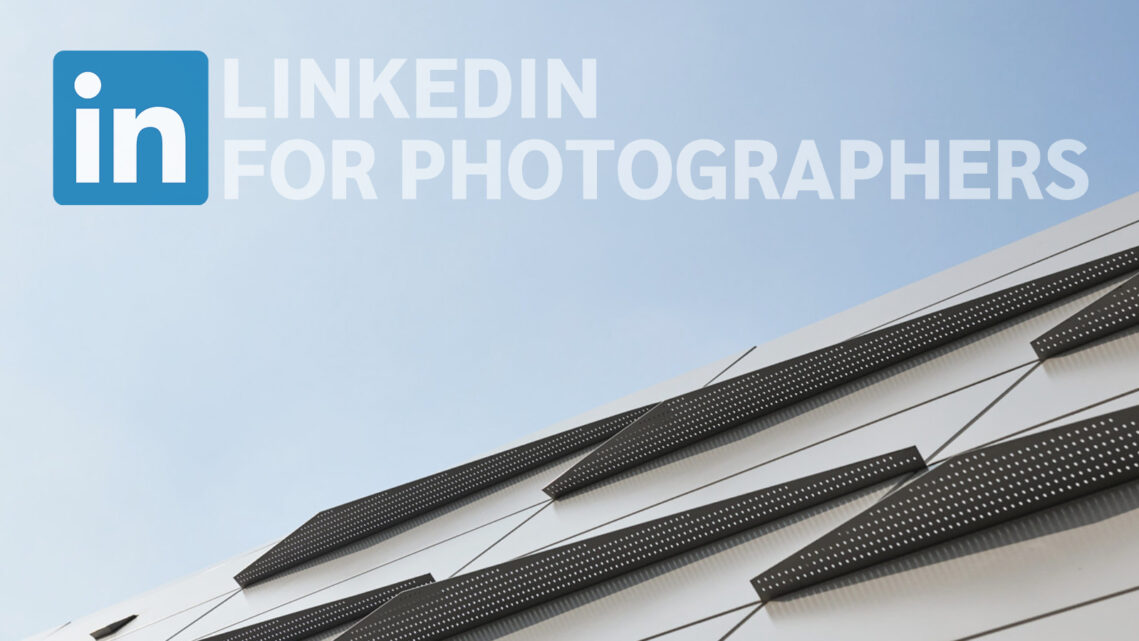 Could LinkedIn be a Powerful Social Networking Tool for Photographers?